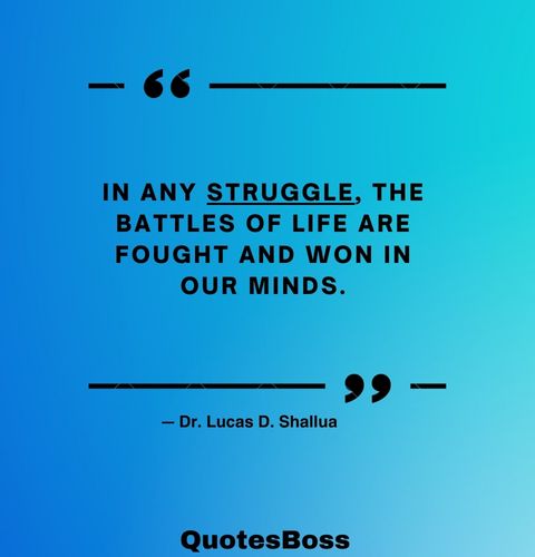 quote about life struggles from Dr Lucas Shallua 