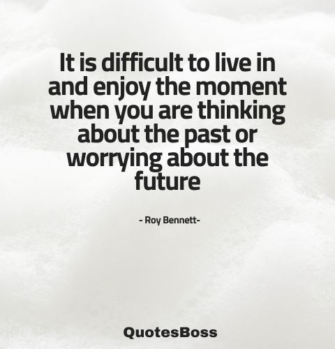 quote about how to live life fully from Roy Bennett 