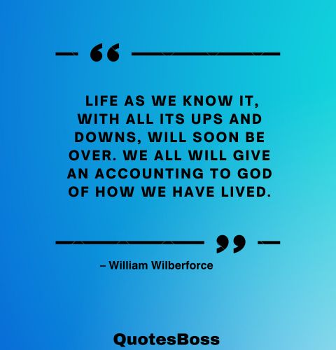 short quotes about lifes ups and downs from William Wilberfoce 