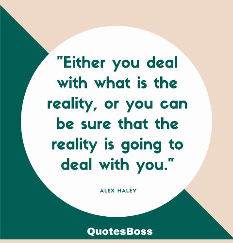 quote about life reality from Alex Haley 