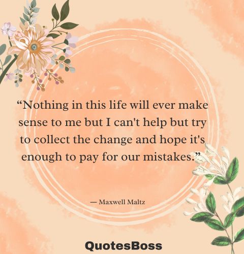  quotes about life mistakes from Maxwell Malts