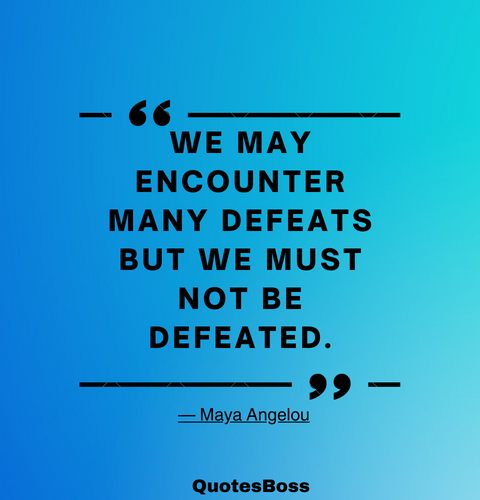 quote about life encouragement from Maya Angelou