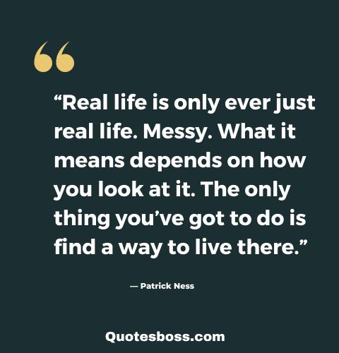 quote about life reality from Patrick Ness 